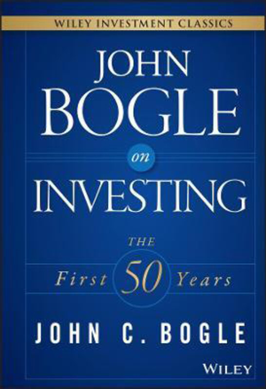 

John Bogle on Investing: The First 50 Years, Hardcover Book, By: John C. Bogle