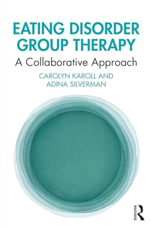 Eating Disorder Group Therapy by Carolyn KarollAdina Silverman -Paperback