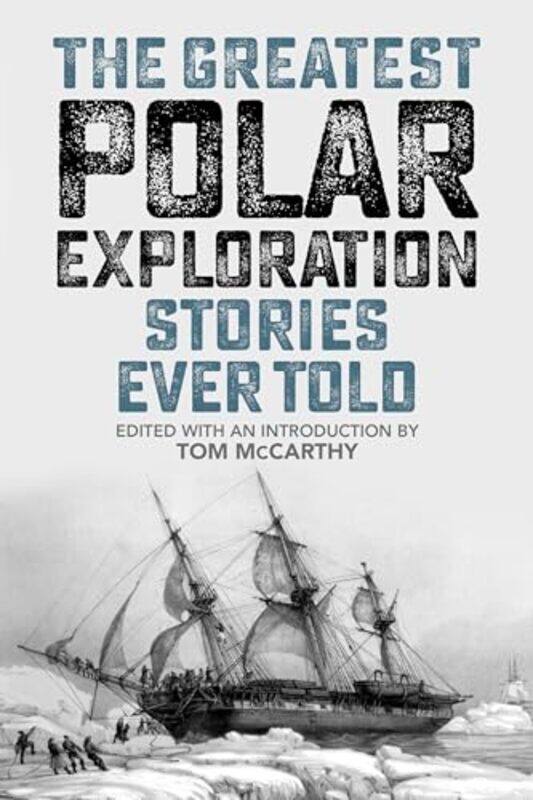 

The Greatest Polar Exploration Stories Ever Told by Tom McCarthy-Paperback