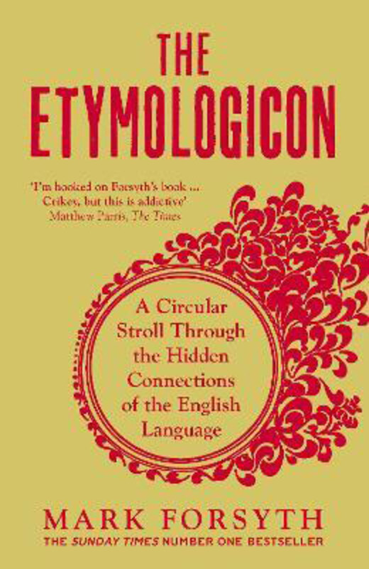 

The Etymologicon: A Circular Stroll Through the Hidden Connections of the English Language, Paperback Book, By: Mark Forsyth