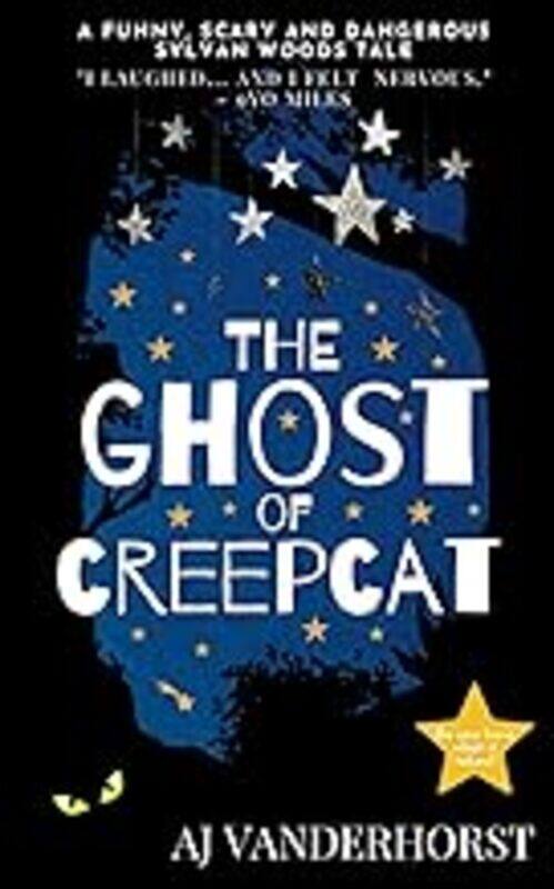 

The Ghost Of Creepcat A Funny Scary And Dangerous Sylvan Woods Tale by Vanderhorst Aj Paperback