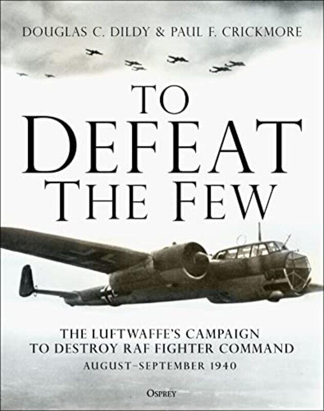 

To Defeat The Few by Douglas C DildyPaul F Crickmore-Hardcover