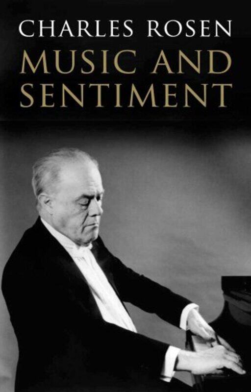 

Music and Sentiment by Charles Rosen-Paperback