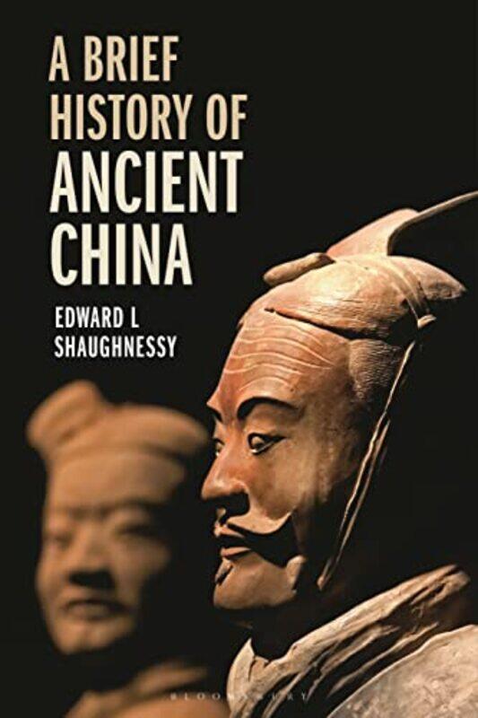 

A Brief History of Ancient China by Edward L Shaughnessy-Hardcover