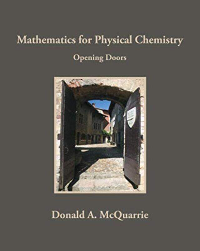 

Mathematics for Physical Chemistry Opening Doors by Donald A McQuarrie-Hardcover