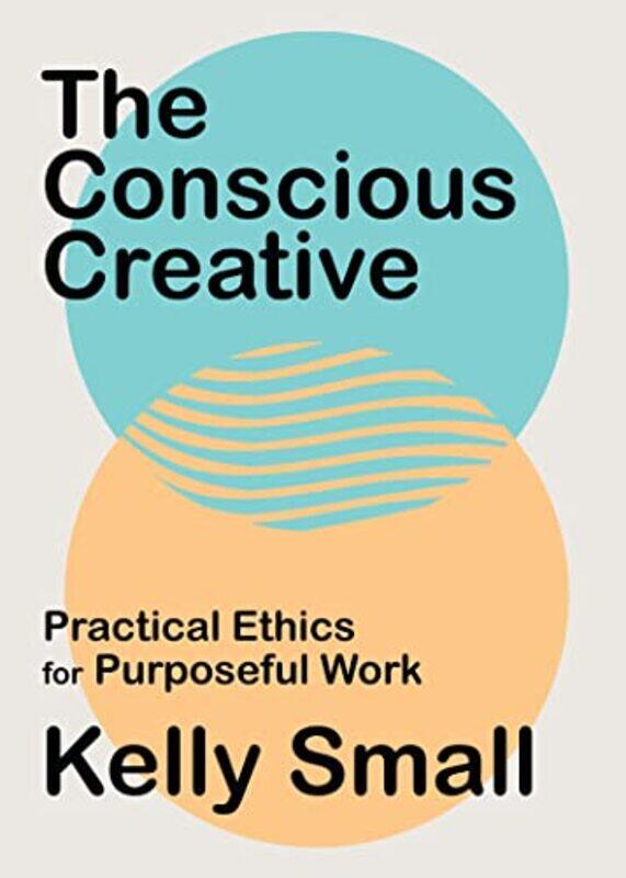 

Conscious Creative The by Kelly Small-Paperback