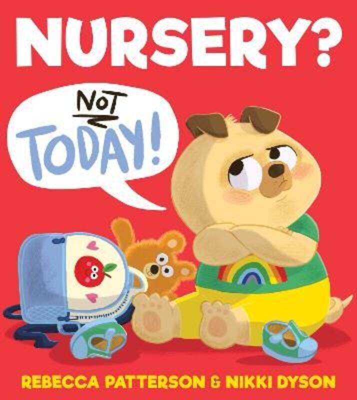 

Nursery Not Today!.paperback,By :Patterson, Rebecca - Dyson, Nikki