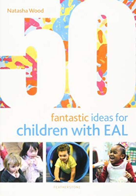 

50 Fantastic Ideas For Children With Eal by Wood, Natasha - Paperback