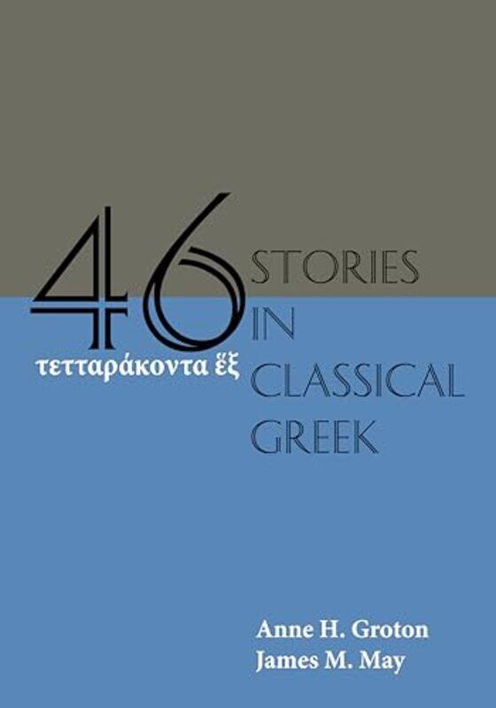 

FortySix Stories in Classical Greek by Can Ozgur ColpanAnkica Kovac-Paperback