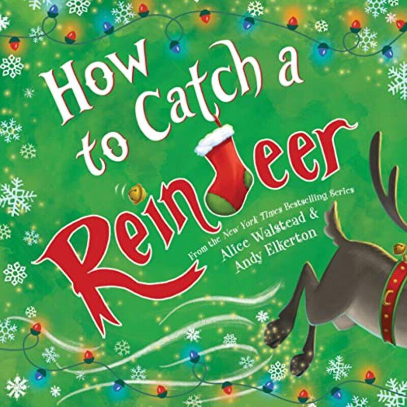 

How To Catch A Reindeer,Hardcover By Walstead, Alice - Elkerton, Andy