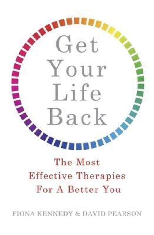 Get Your Life Back: The Most Effective Therapies For A Better You.paperback,By :Kennedy, Dr. Fiona - Pearson, David