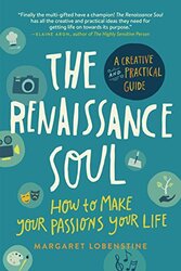 The Renaissance Soul How To Make Your Passions Your Lifea Creative And Practical Guide By Lobenstine, Margaret Paperback