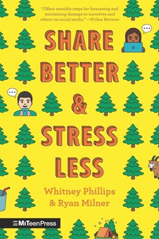 

Share Better and Stress Less by Whitney PhillipsRyan Milner-Paperback