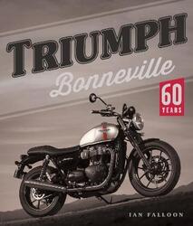 Triumph Bonneville: 60 Years,Hardcover, By:Falloon, Ian