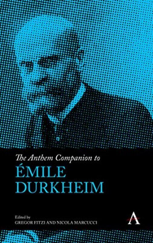 

The Anthem Companion To Emile Durkheim by Gregor FitziNicola Marcucci-Hardcover