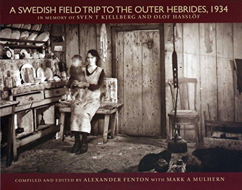 

A Swedish Field Trip to the Outer Hebrides 1934 by Alexander Fenton-Hardcover