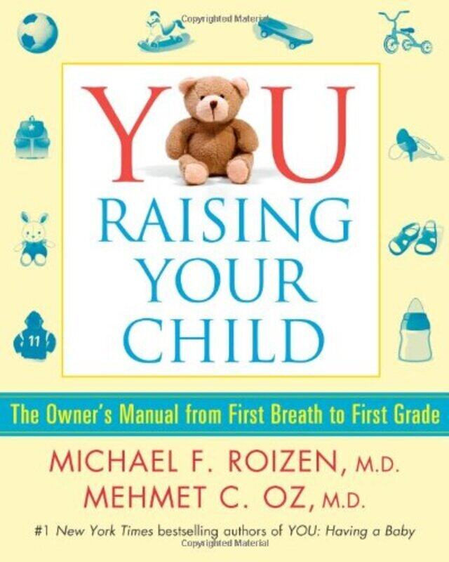 

YOU: Raising Your Child: The Owner's Manual from First Breath to First Grade, Hardcover Book, By: Michael F. Roizen