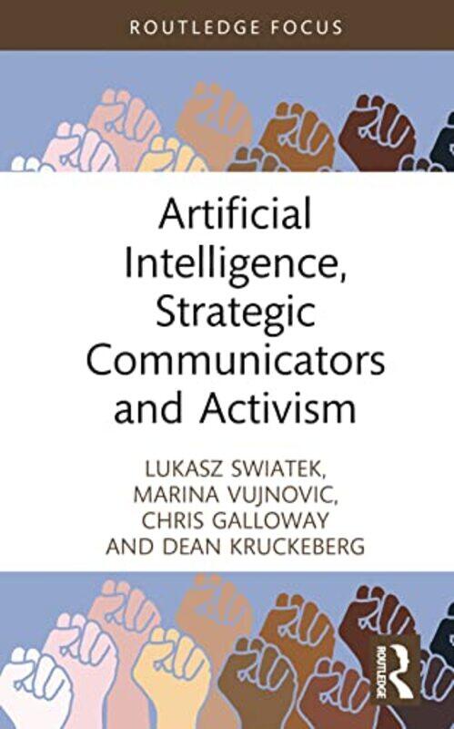 

Artificial Intelligence Strategic Communicators and Activism by William Northern Arizona University GrabeJunko Nagoya University Japan Yamashita-Hardc