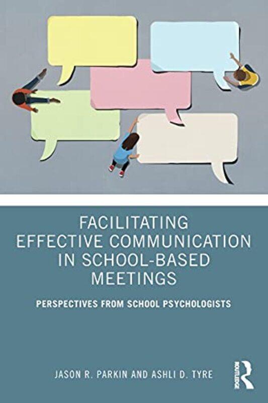 

Facilitating Effective Communication in SchoolBased Meetings by Jason R ParkinAshli D Tyre-Paperback