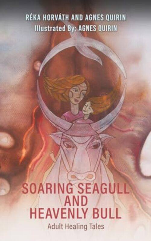 

Soaring Seagull and Heavenly Bull by Reka HorvathAgnes Quirin-Paperback