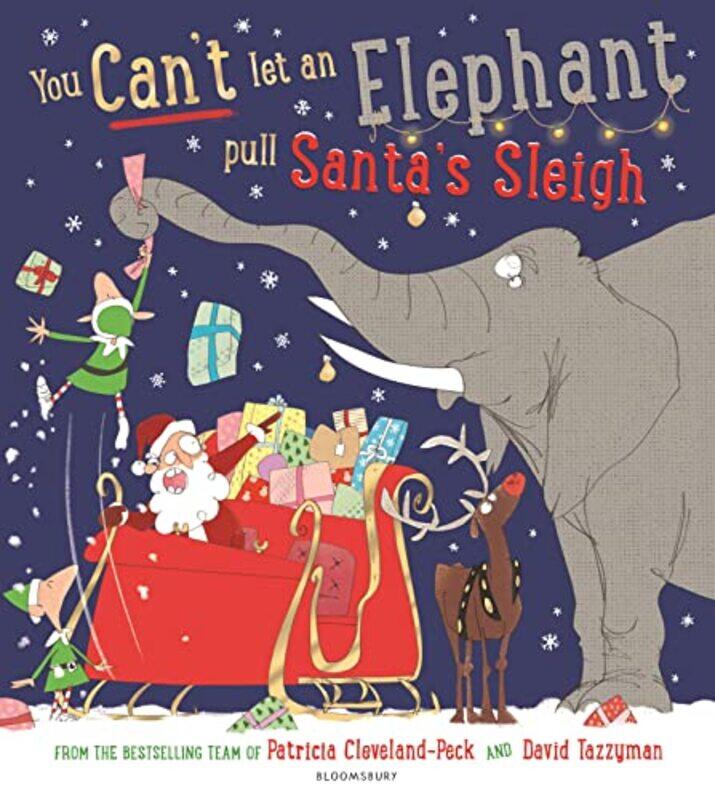 

You Cant Let an Elephant Pull Santas Sleigh by Patricia Cleveland-PeckDavid Tazzyman-Paperback