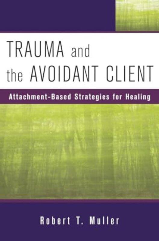 

Trauma and the Avoidant Client by Robert T Muller-Hardcover