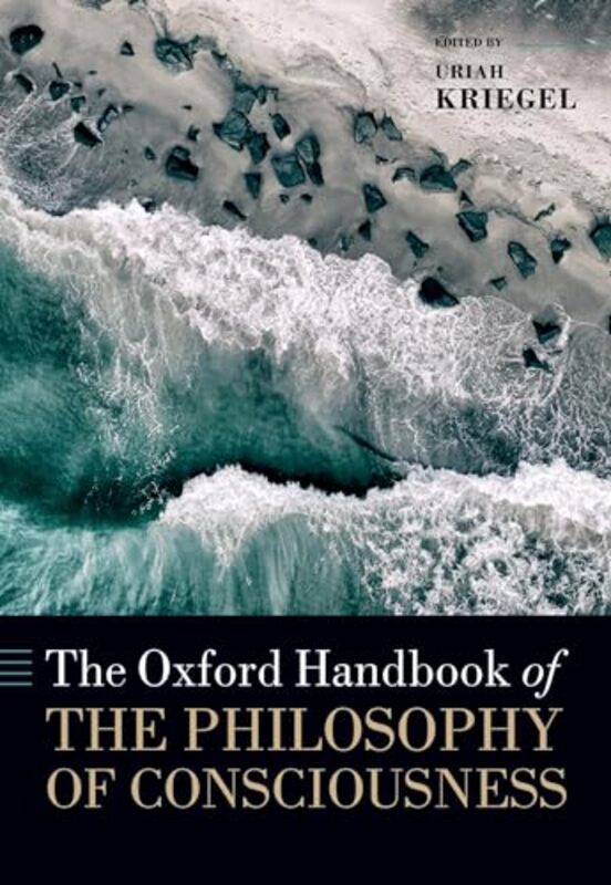 

The Oxford Handbook Of The Philosophy Of Consciousness by Uriah (Rice University) Kriegel-Paperback