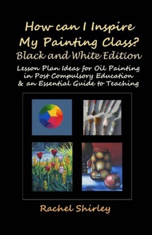 How Can I Inspire my Painting Class? (Black and White Edition): Lesson Plan Ideas for Oil Painting i.paperback,By :Shirley, Rachel