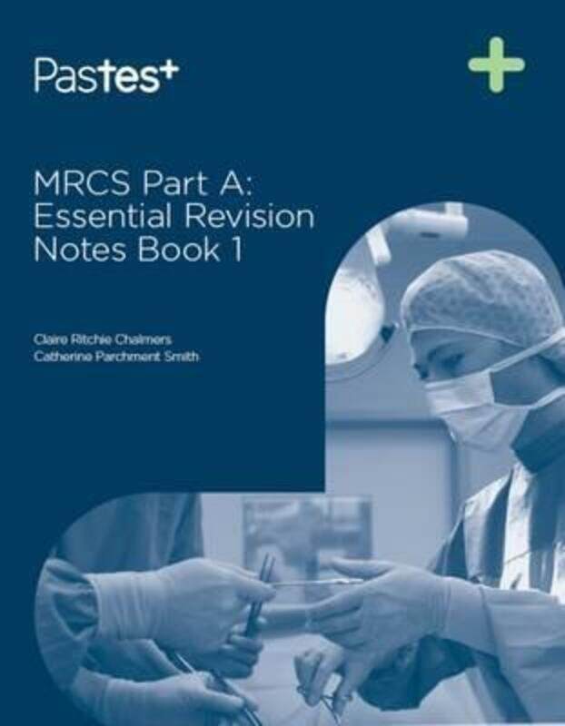 

MRCS Part A: Essential Revision Notes: Book 1, Paperback Book, By: Catherine Parchment-Smith