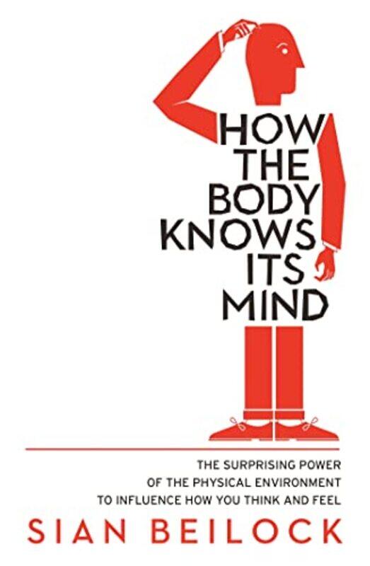 

How The Body Knows Its Mind by Sian Beilock-Paperback