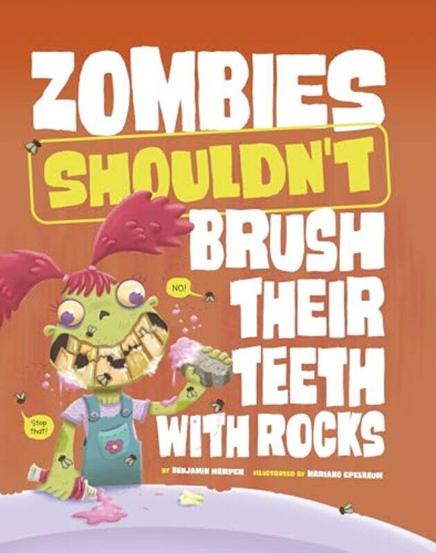 

Zombies Shouldnt Brush Their Teeth with Rocks by Benjamin HarperMariano Epelbaum-Paperback