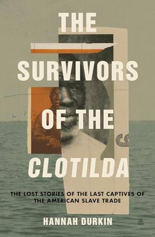 

The Survivors Of The Clotilda by Hannah Durkin-Hardcover