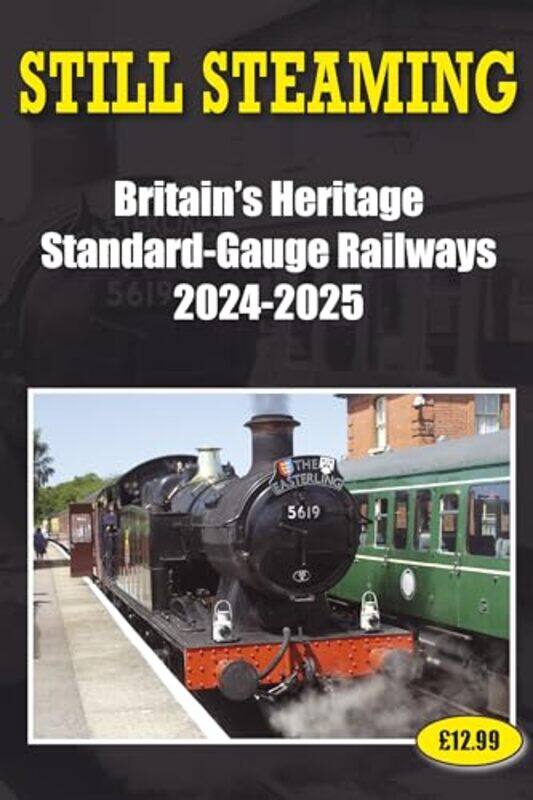 

Still Steaming Britains Heritage Standardgauge Railways 20242025 by John Robinson-Paperback