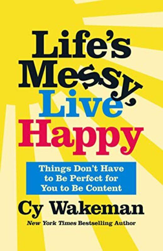 

Lifes Messy Live Happy by Cy Wakeman-Hardcover