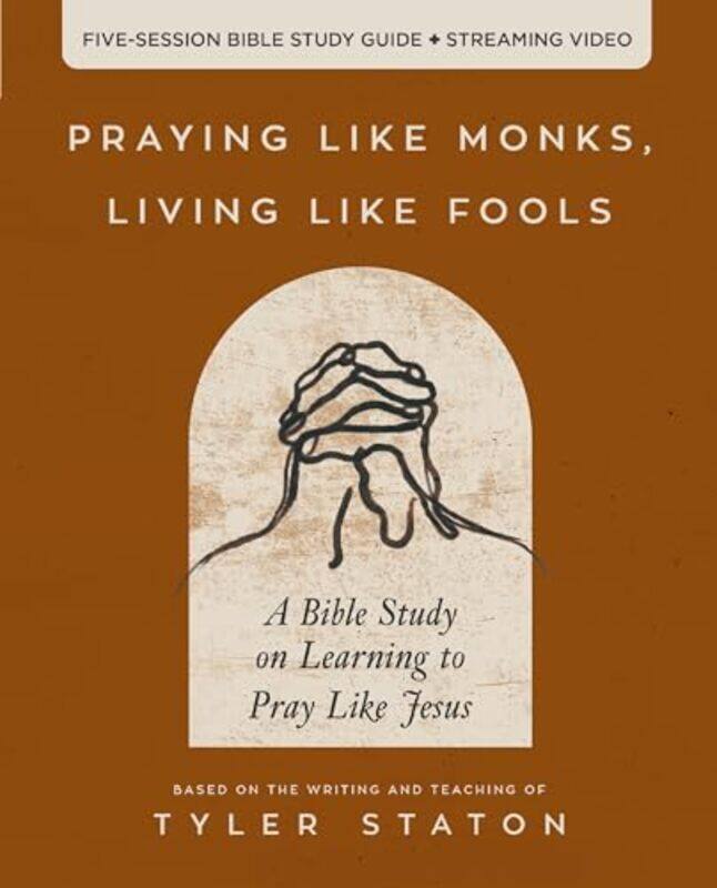 

Praying Like Monks Living Like Fools Stu By Staton Tyler - Paperback