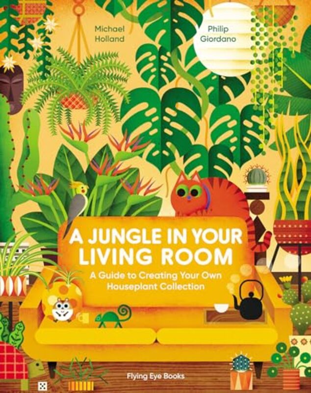 A Jungle In Your Living Room: A Guide To Creating Your Own Houseplant Collection By Holland, Michael - Giordano, Philip Hardcover