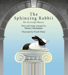 The Sphinxing Rabbit: Her Sovereign Majesty: The Story of the Life Regal and Free.Hardcover,By :Chakmakjian, Pauline - Mistry, Nilesh