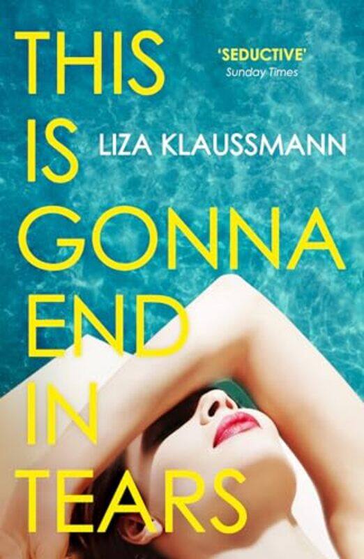 

This is Gonna End in Tears by Liza Klaussmann-Paperback