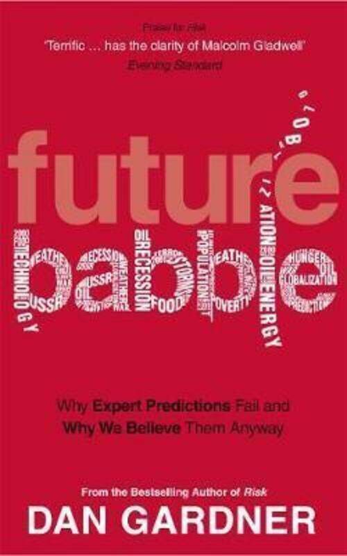 

Future Babble: Why Expert Predictions Fail - and Why We Believe them Anyway.paperback,By :Dan Gardner