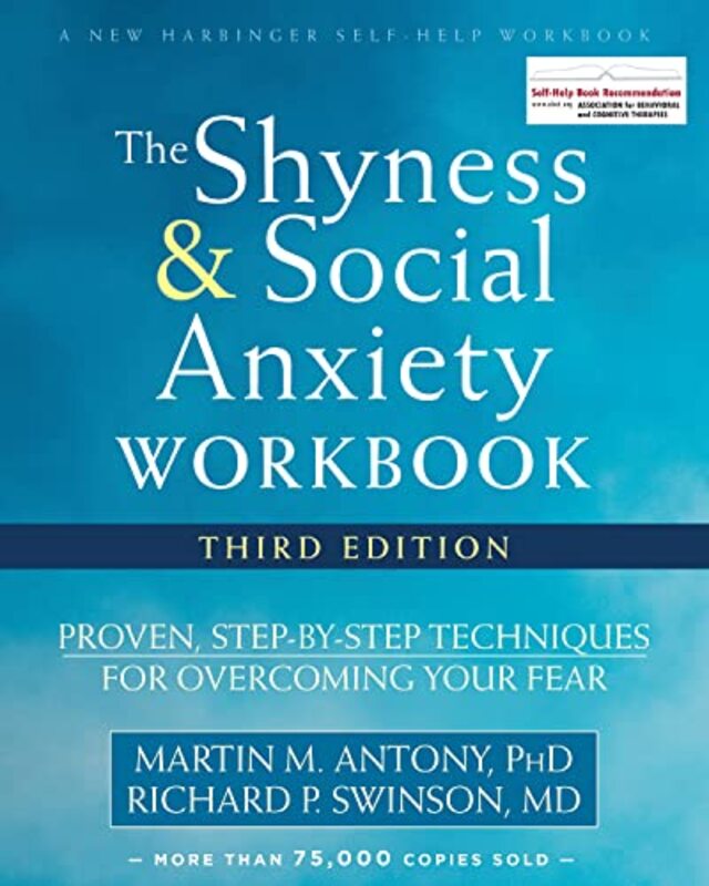 The Shyness and Social Anxiety Workbook, 3rd Edition: Proven, StepbyStep Techniques for Overcomin Paperback by Martin M. Antony
