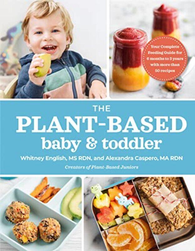 

The Plant-based Baby & Toddler: Your Complete Feeding Guide for 6 Months to 3 Years , Paperback by Caspero, Alexandra - English, Whitney