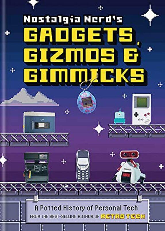 

Nostalgia Nerds Gadgets, Gizmos & Gimmicks: A Potted History of Personal Tech , Hardcover by Leigh, Peter