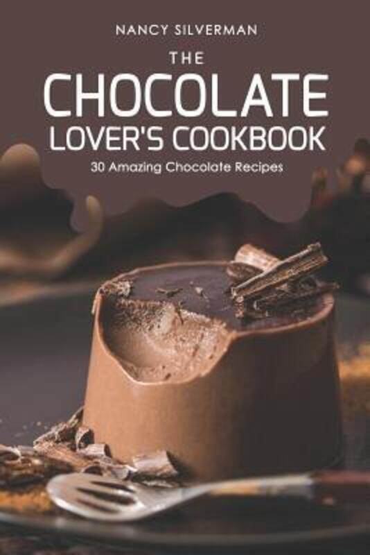 

The Chocolate Lover's Cookbook: 30 Amazing Chocolate Recipes.paperback,By :Silverman, Nancy