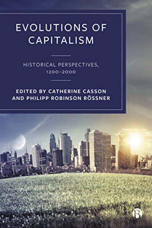 

Evolutions of Capitalism by Catherine The University of Manchester CassonPhilipp Robinson The University of Manchester Rossner-Hardcover