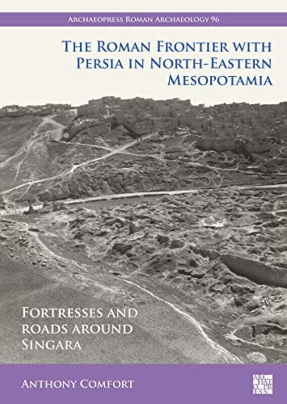 

The Roman Frontier with Persia in NorthEastern Mesopotamia by Ted Garratt-Paperback