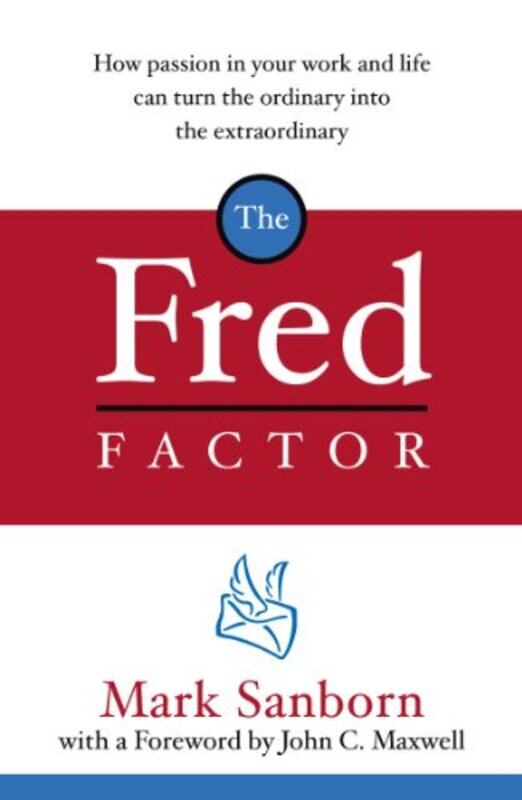 

The Fred Factor By Mark Sanborn Paperback