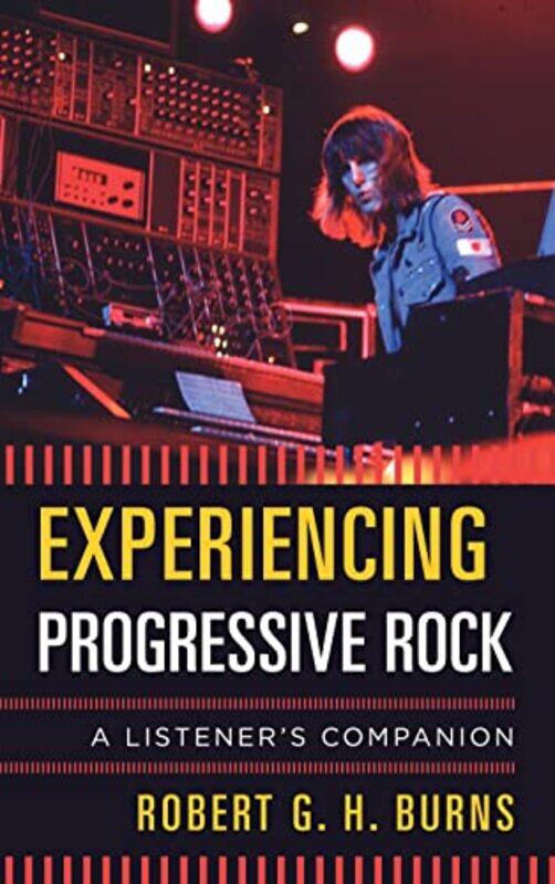 

Experiencing Progressive Rock by Robert G H, associate professor, department of music, University of Otago Burns-Hardcover