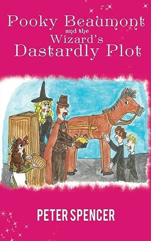 

Pooky Beaumont and the Wizards Dastardly Plot by Peter Spencer-Hardcover