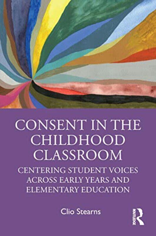 

Consent in the Childhood Classroom by Clio Stearns-Paperback