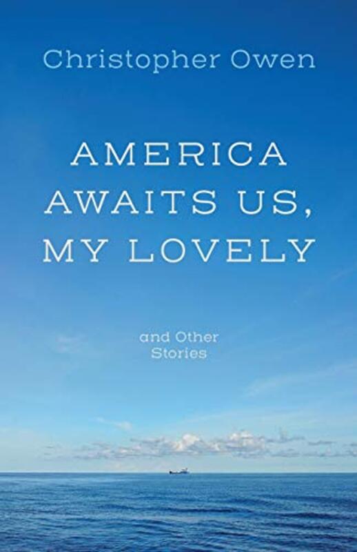 

America Awaits Us My Lovely and Other Stories by Christopher Owen-Paperback